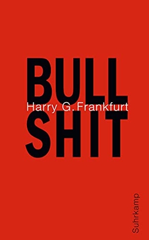 Frankfurt, Harry G.. Bullshit. Suhrkamp Verlag AG, 2014.
