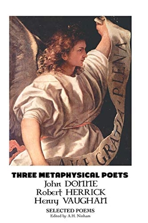 Donne, John / Herrick, Robert et al. THREE METAPHYSICAL POETS - SELECTED POEMS. Crescent Moon Publishing, 2016.