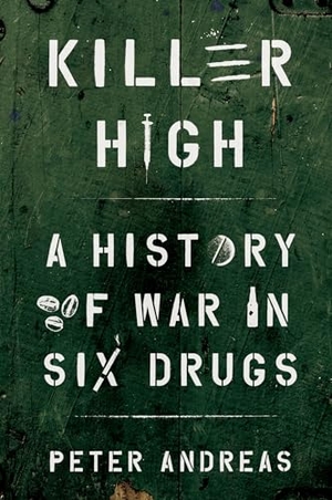 Andreas, Peter. Killer High - A History of War in Six Drugs. Oxford University Press, USA, 2022.