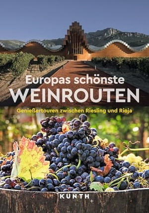 Verlag, Kunth (Hrsg.). KUNTH Europas schönste Weinrouten - Genießertouren zwischen Riesling und Rioja. Kunth GmbH & Co. KG, 2025.