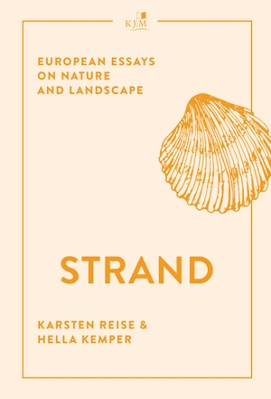Kemper, Hella / Karsten Reise. Strand - European Essays on Nature and Landscape. KJM Buchverlag, 2023.