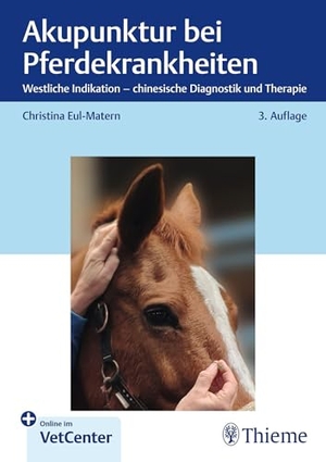 Eul-Matern, Christina. Akupunktur bei Pferdekrankheiten - Westliche Indikation - chinesische Diagnostik und Therapie. Georg Thieme Verlag, 2026.