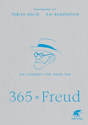 Nolte, Tobias / Kai Rugenstein (Hrsg.). 365 x Freud - Ein Lesebuch für jeden Tag. Klett-Cotta Verlag, 2022.
