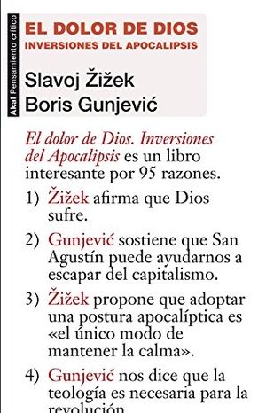 Zizek, Slavoj / López Martín, Francisco et al. El dolor de Dios : inversiones del Apocalipsis. Ediciones Akal, 2013.