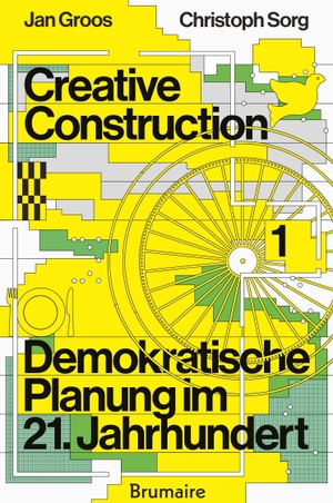 Tremblay-Pepin, Simon. Creative Construction Band I - Demokratische Planung im 21. Jahrhundert.. Brumaire Verlag GmbH, 2026.