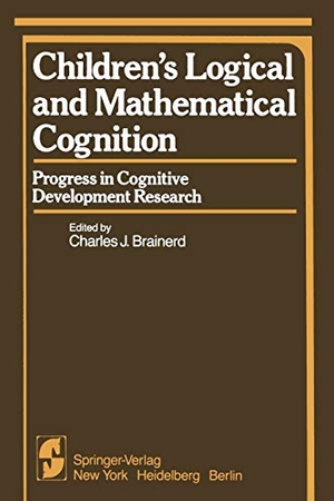 Brainerd, C. J. (Hrsg.). Children¿s Logical and Mathematical Cognition - Progress in Cognitive Development Research. Springer New York, 2011.