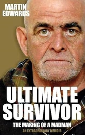 Edwards, Martin. Ultimate Survivor - The Making of a Madman. Scratching Shed Publishing Ltd, 2020.