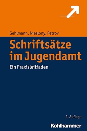 Gehlmann, Erhard / Nieslony, Frank et al. Schriftsätze im Jugendamt - Ein Praxisleitfaden. Kohlhammer W., 2017.