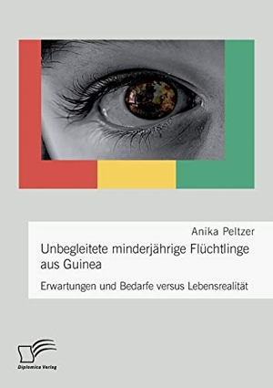 Peltzer, Anika. Unbegleitete minderjährige Flüchtlinge aus Guinea. Erwartungen und Bedarfe versus Lebensrealität. Diplomica Verlag, 2016.