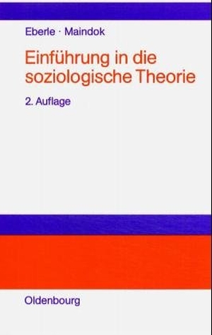 Maindok, Herlinde / Friedrich Eberle. Einführung in die soziologische Theorie. De Gruyter Oldenbourg, 1994.