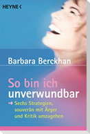 So bin ich unverwundbar