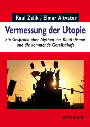 Zelik, Raul / Elmar Altvater. Vermessung der Utopie - Ein Gespräch über Mythen des Kapitalismus und die kommende Gesellschaft. Bertz + Fischer, 2015.