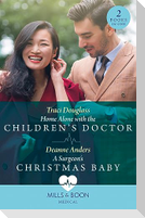 Home Alone With The Children's Doctor / A Surgeon's Christmas Baby