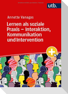 Lernen als soziale Praxis - Interaktion, Kommunikation und Intervention