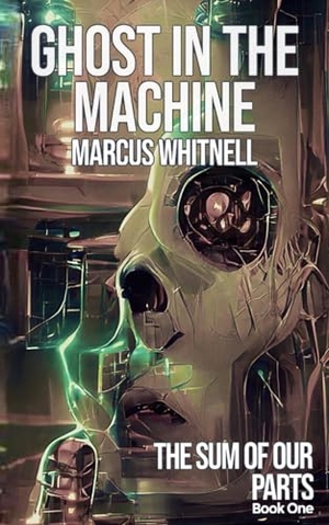 Whitnell, Marcus. Ghost in the Machine. Angry Android, 2023.