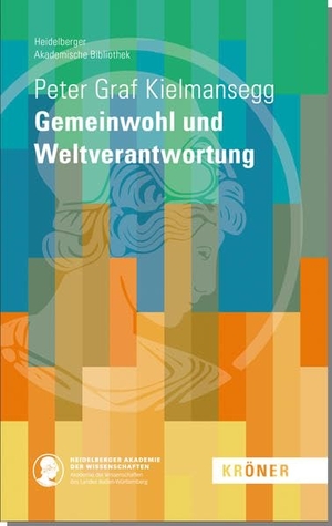 Graf Kielmansegg, Peter. Gemeinwohl und Weltverantwortung. Kroener Alfred GmbH + Co., 2022.