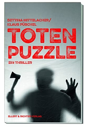 Mittelacher, Bettina / Klaus Püschel. Totenpuzzle - Ein Thriller. Ellert & Richter Verlag G, 2021.
