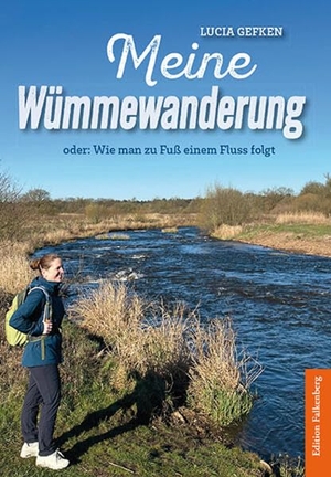 Gefken, Lucia. Meine Wümmewanderung - oder: Wie man zu Fuß einem Fluss folgt. Edition Falkenberg, 2025.