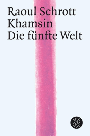Schrott, Raoul. Khamsin. Die Fünfte Welt. FISCHER Taschenbuch, 2010.