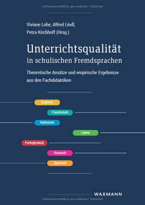 Lohe, Viviane / Alfred Lindl et al (Hrsg.). Unterrichtsqualität in schulischen Fremdsprachen - Theoretische Ansätze und empirische Ergebnisse aus den Fachdidaktiken. Waxmann Verlag, 2024.