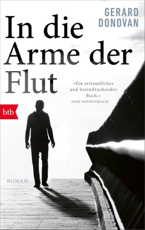 Donovan, Gerard. In die Arme der Flut - Roman. btb Taschenbuch, 2023.