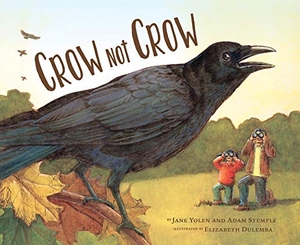 Yolen, Jane / Adam Stemple. Crow Not Crow. Wundermill Publishing Group, Inc., 2018.