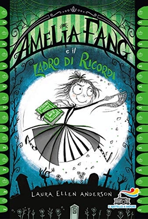 Anderson, Laura Ellen. Amelia Fang e il ladro di ricordi. , 2019.