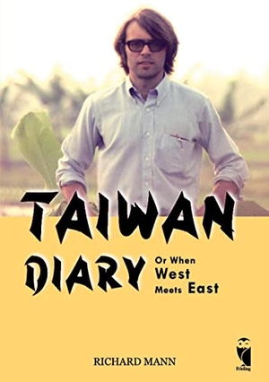 Mann, Richard. Taiwan Diary - Or When West Meets East. Frieling-Verlag Berlin, 2023.