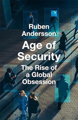 Andersson, Ruben. Age of Security - The Rise of a Global Obsession. HarperCollins Publishers, 2026.