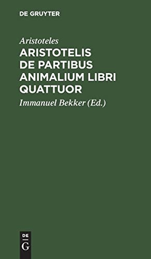 Aristoteles. Aristotelis de partibus animalium libri quattuor. De Gruyter, 1830.