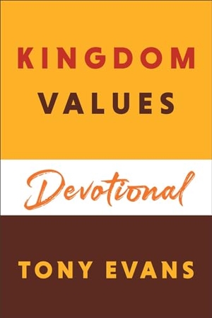 Evans, Tony. Kingdom Values Devotional. Baker Publishing Group, 2023.