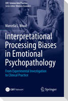 Interpretational Processing Biases in Emotional Psychopathology
