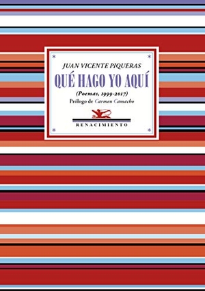 Camacho, Carmen / Juan Vicente Piqueras. Qué hago yo aquí : antología poética 1999-2017. Editorial Renacimiento, 2019.