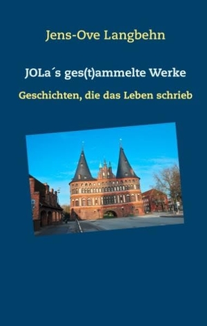 Langbehn, Jens-Ove. JOLa´s ges(t)ammelte Werke - Geschichten, die das Leben schrieb. Books on Demand, 2019.