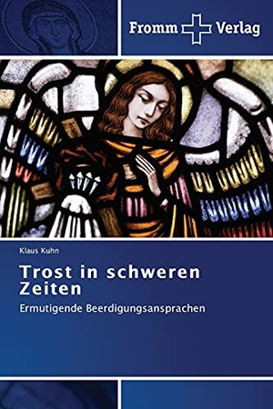 Kuhn, Klaus. Trost in schweren Zeiten - Ermutigende Beerdigungsansprachen. Fromm Verlag, 2011.