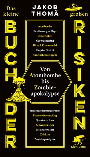 Thomä, Jakob. Das kleine Buch der großen Risiken - Von Atombombe bis Zombieapokalypse. Klett-Cotta Verlag, 2024.