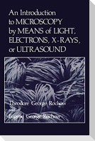 An Introduction to Microscopy by Means of Light, Electrons, X-Rays, or Ultrasound
