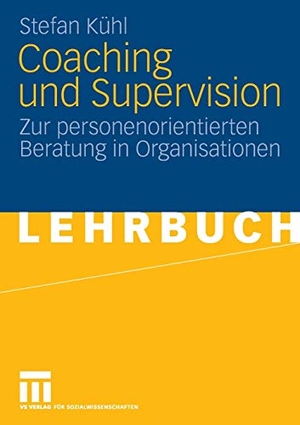Kühl, Stefan. Coaching und Supervision - Zur personenorientierten Beratung in Organisationen. VS Verlag für Sozialwissenschaften, 2008.