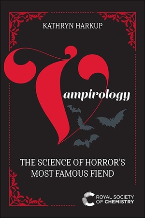 Harkup, Kathryn. Vampirology - The Science of Horror's Most Famous Fiend. Royal Society of Chemistry, 2021.