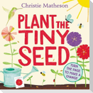 Plant the Tiny Seed