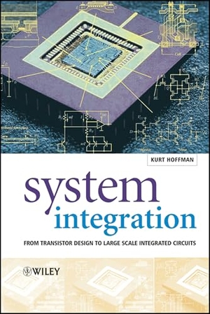 Hoffmann, Kurt / Hoffmann. System Integration - From Transistor Design to Large Scale Integrated Circuits. John Wiley & Sons, 2004.
