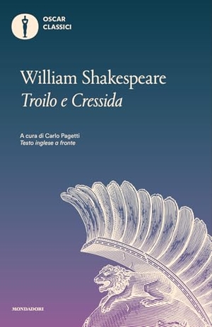 Shakespeare, William. La storia famosa di Troilo e Cressida. Testo inglese a fronte. Mondadori, 2025.