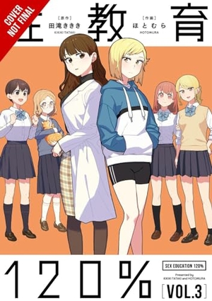 Haley, Amanda / Hotomura, Hotomura et al. Sex Ed 120%, Vol. 3. Little, Brown & Company, 2022.