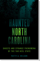 Haunted North Carolina: Ghosts and Strange Phenomena of the Tar Heel State