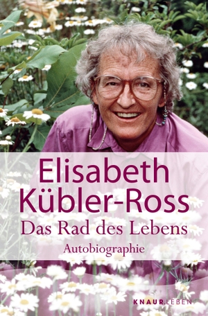 Elisabeth Kübler-Ross. Das Rad des Lebens - Autob