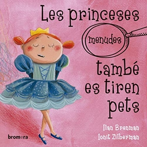 Brenman, Ilan. Les princeses (menudes) també es tiren pets. Edicions Bromera, S.L., 2019.