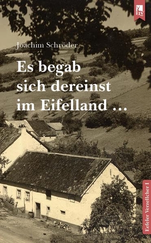 Schröder, Joachim. Es begab sich dereinst im Eifelland ... - Eefeler Verzellcher Band I. Eifeler Literaturverlag, 2021.
