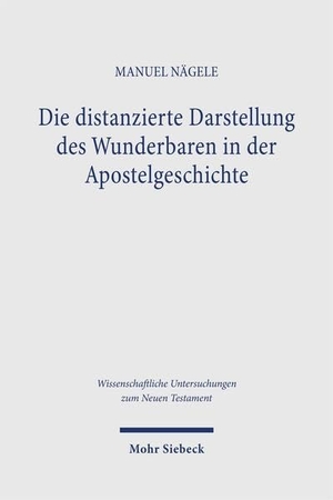 Nägele, Manuel. Die distanzierte Darstellung des Wunderbaren in der Apostelgeschichte - Eine erzähltechnische Konvention antiker Historiographie bei Lukas. Mohr Siebeck GmbH & Co. K, 2026.