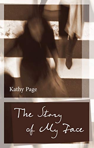 Page, Kathy. The Story of My Face. Biblioasis, 2019.