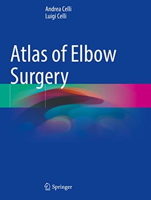 Celli, Luigi / Andrea Celli. Atlas of Elbow Surgery. Springer International Publishing, 2023.